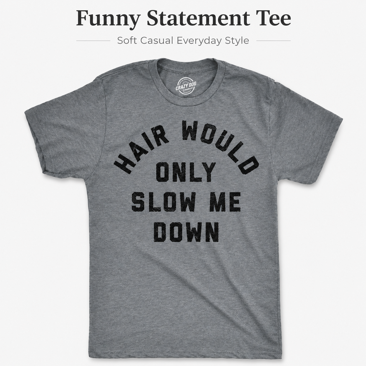 Funny Men's T-Shirt: “My Hair Is Just Holding Me Back” — A Humorous T-Shirt with a Satirical Balding Design